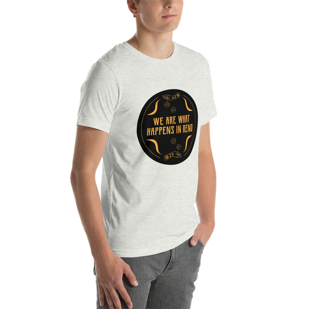 We Are What Happens in Reno Unisex t-shirt
