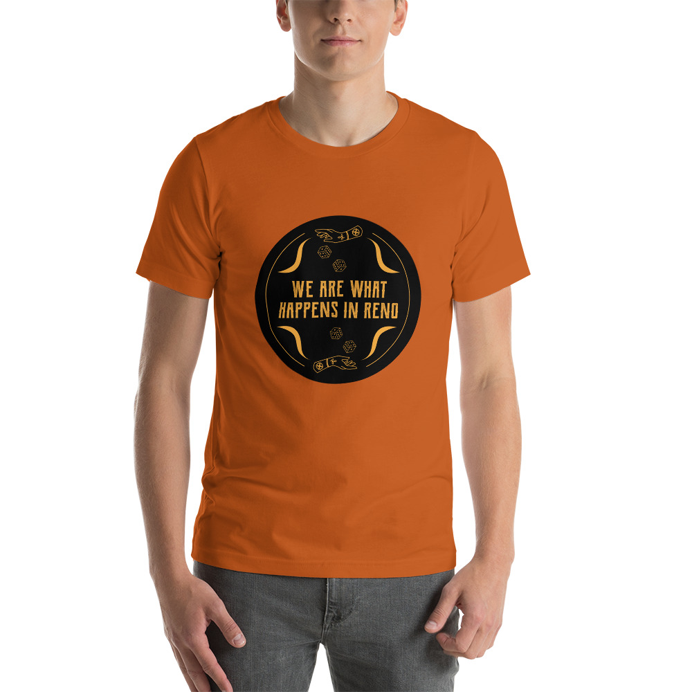 We Are What Happens in Reno Unisex t-shirt