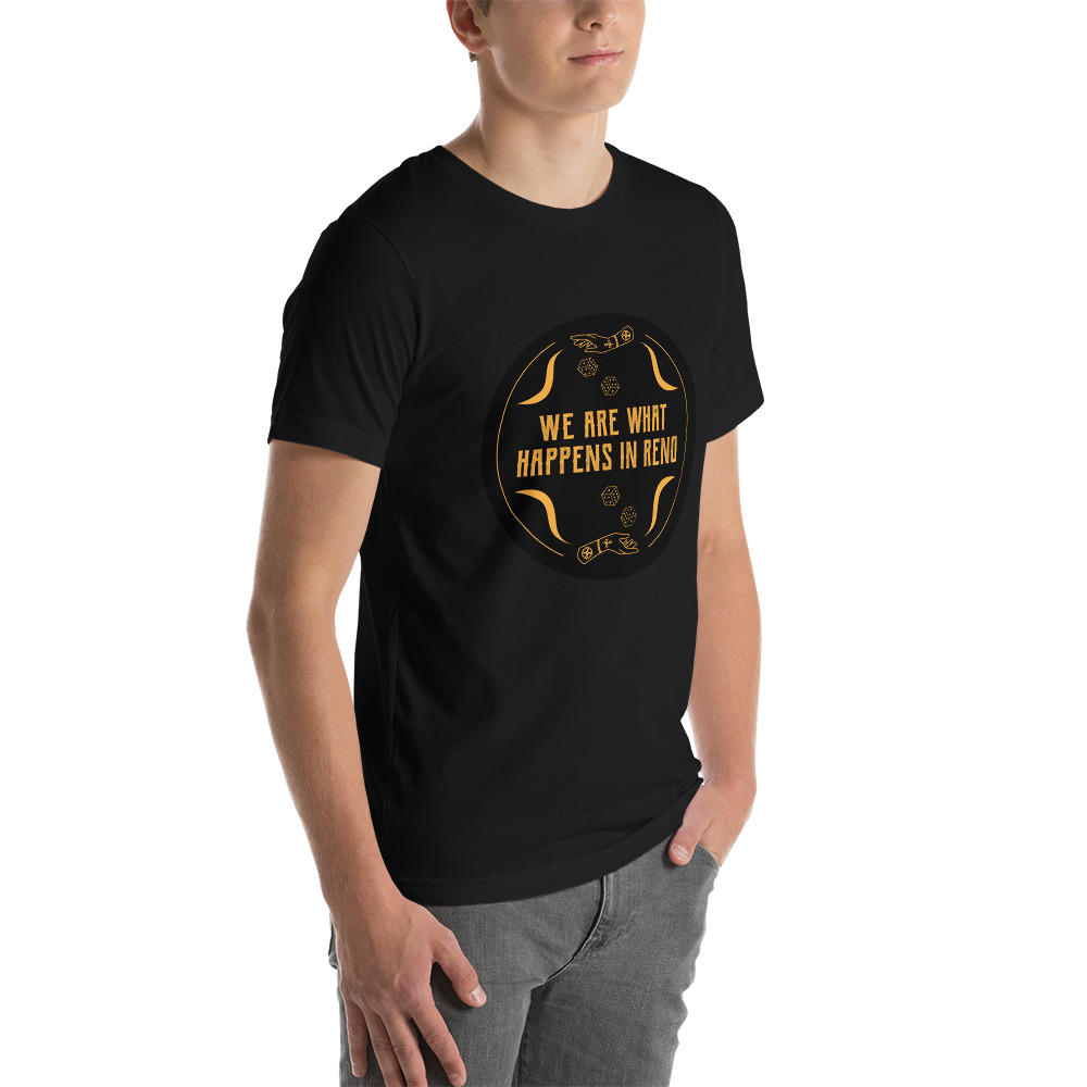 We Are What Happens in Reno Unisex t-shirt