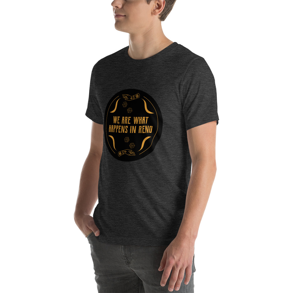 We Are What Happens in Reno Unisex t-shirt