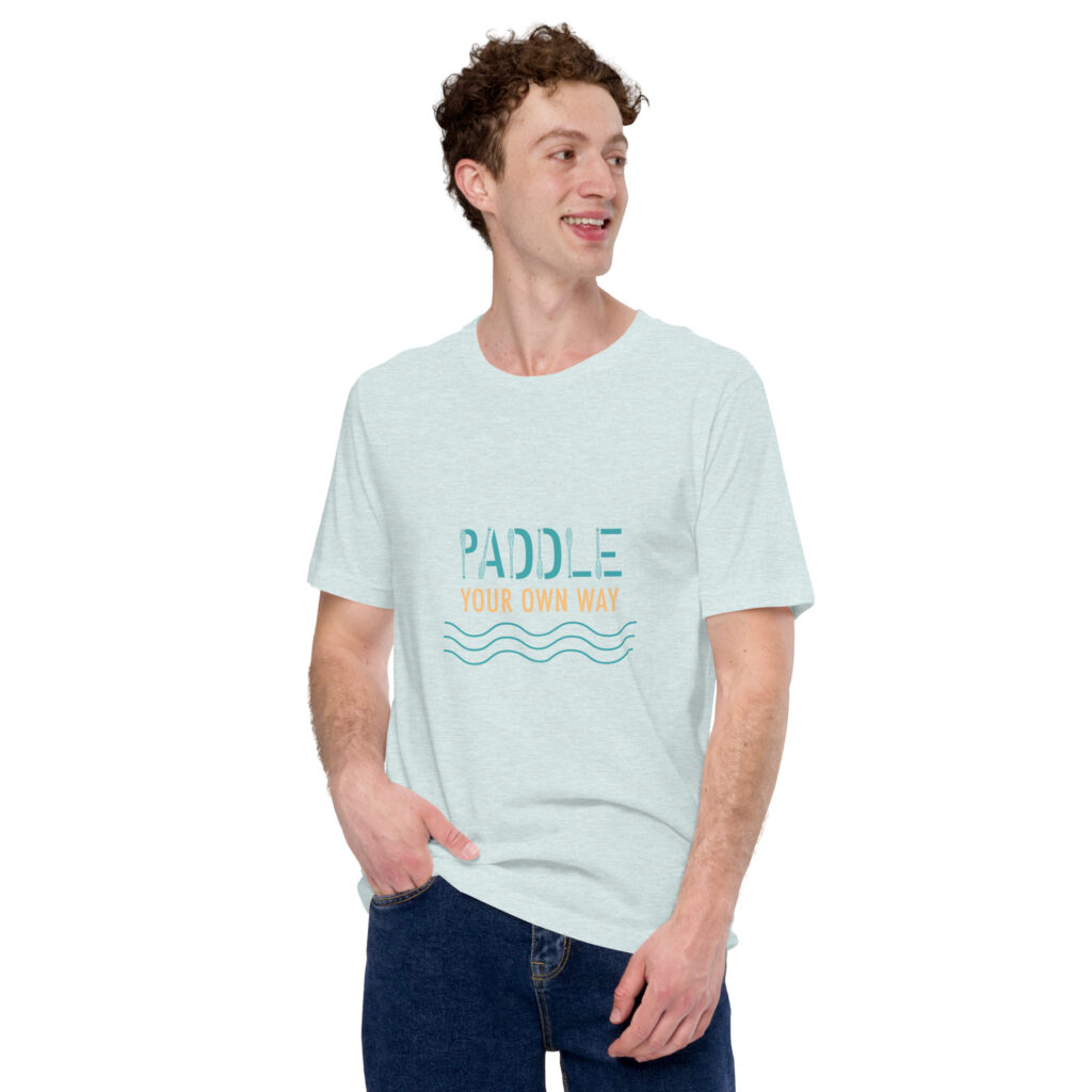 Paddle Your Own Way Unisex t-shirt