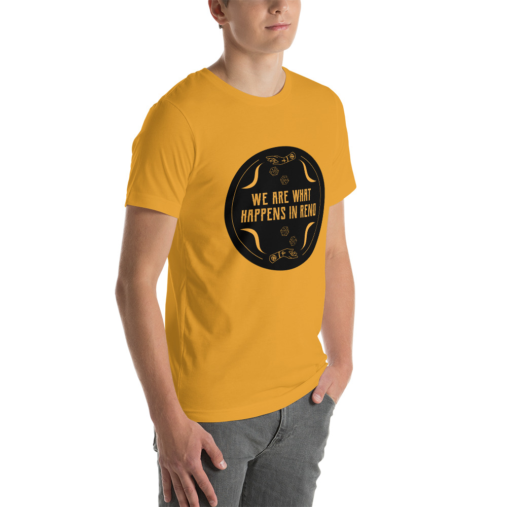 We Are What Happens in Reno Unisex t-shirt