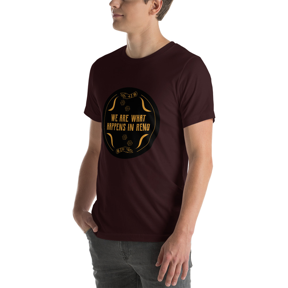 We Are What Happens in Reno Unisex t-shirt