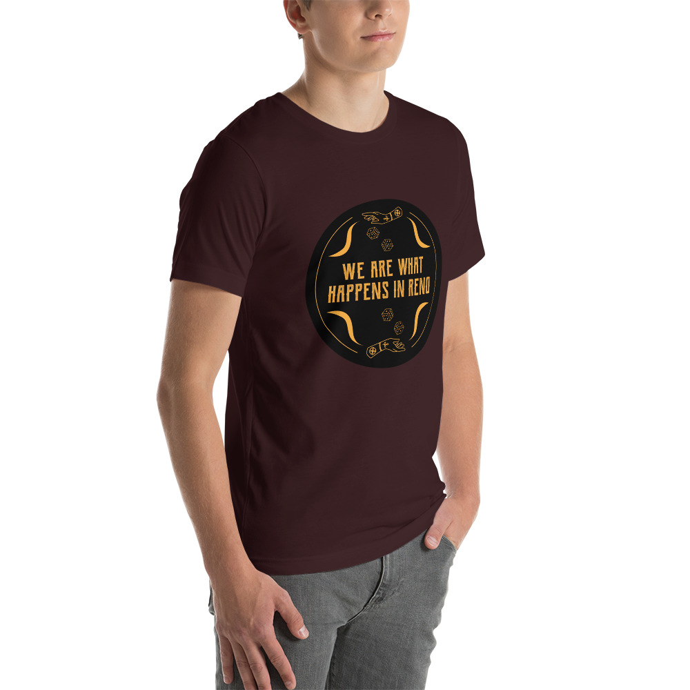 We Are What Happens in Reno Unisex t-shirt