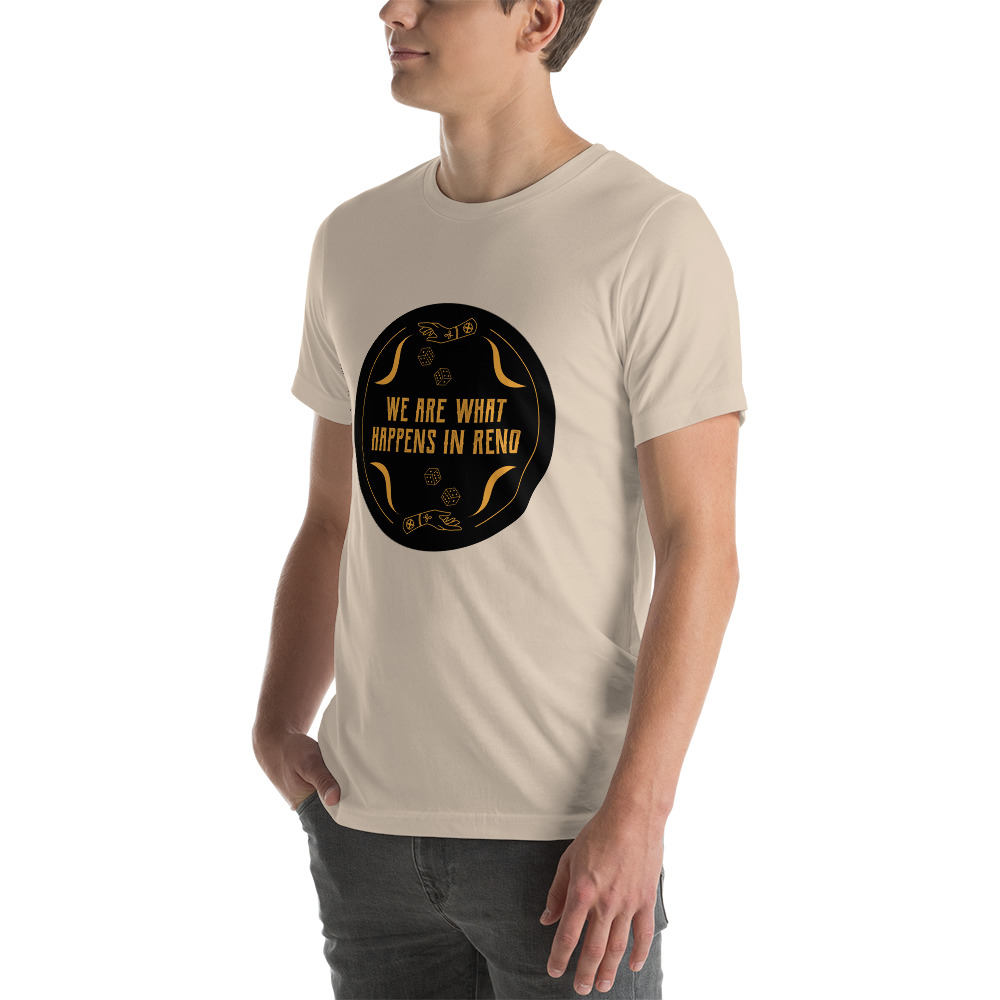 We Are What Happens in Reno Unisex t-shirt