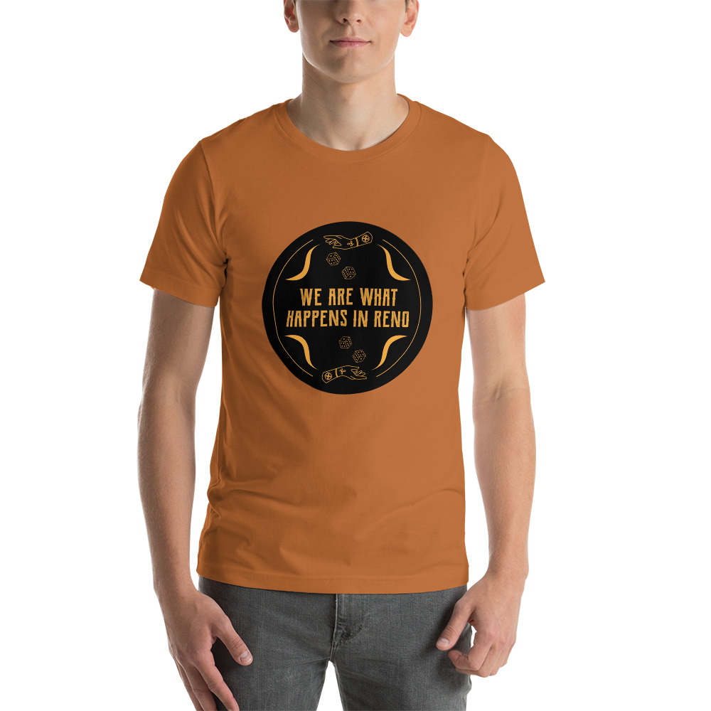 We Are What Happens in Reno Unisex t-shirt