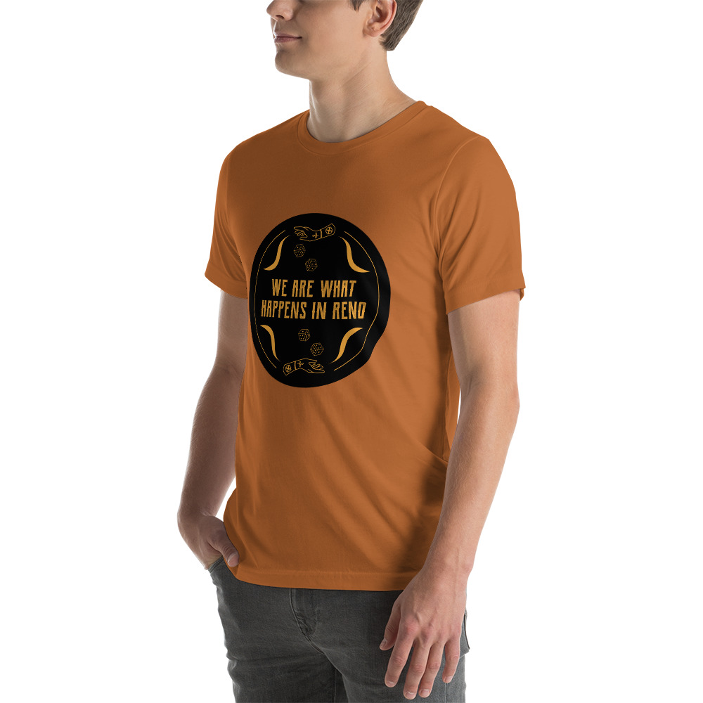 We Are What Happens in Reno Unisex t-shirt