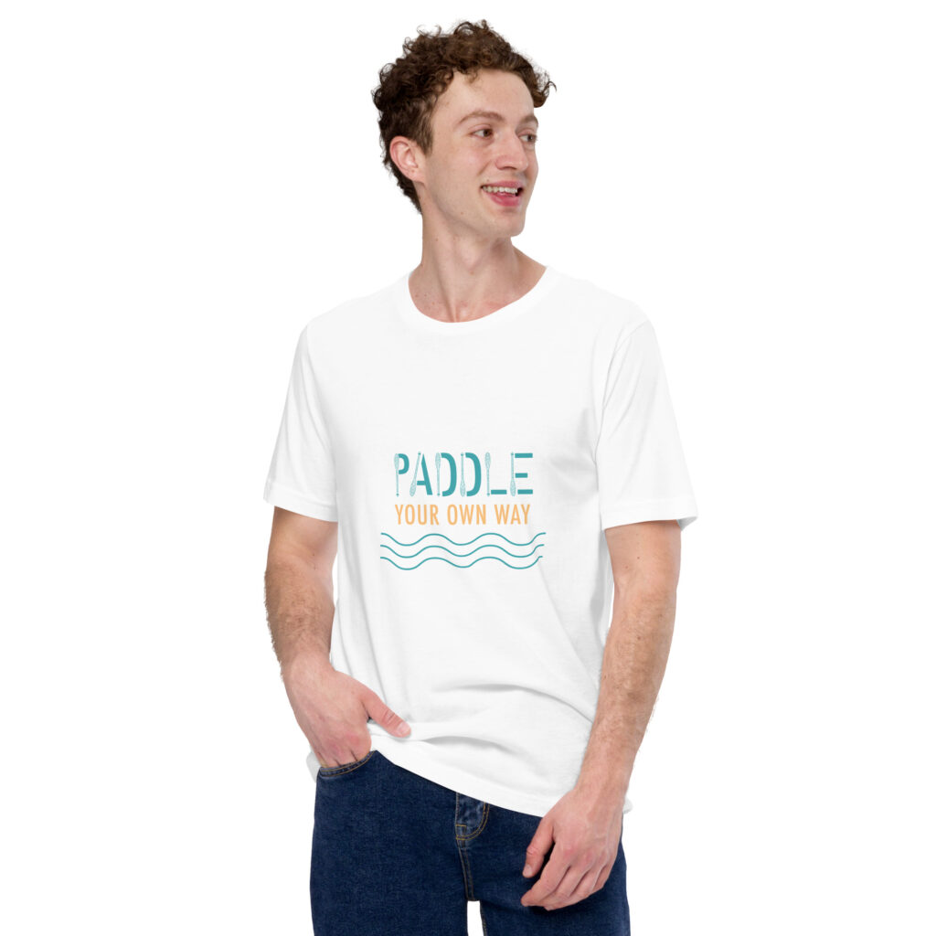Paddle Your Own Way Unisex t-shirt