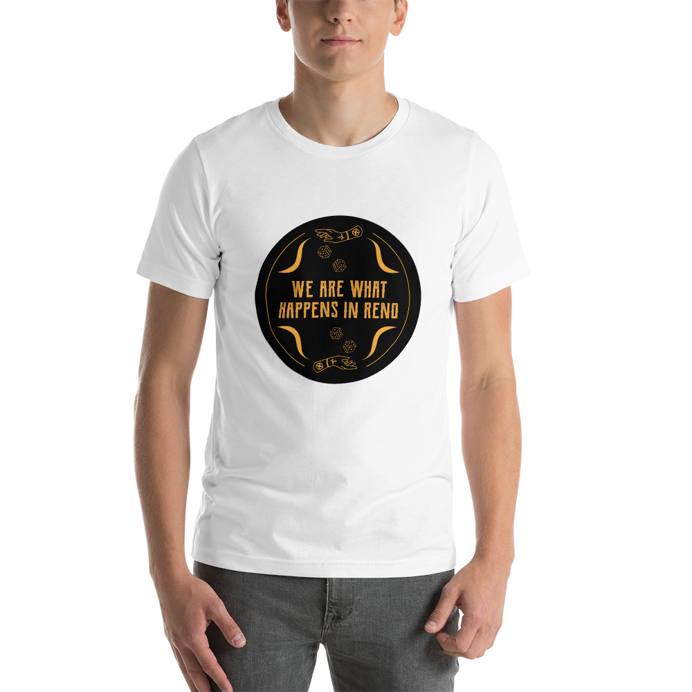 We Are What Happens in Reno Unisex t-shirt