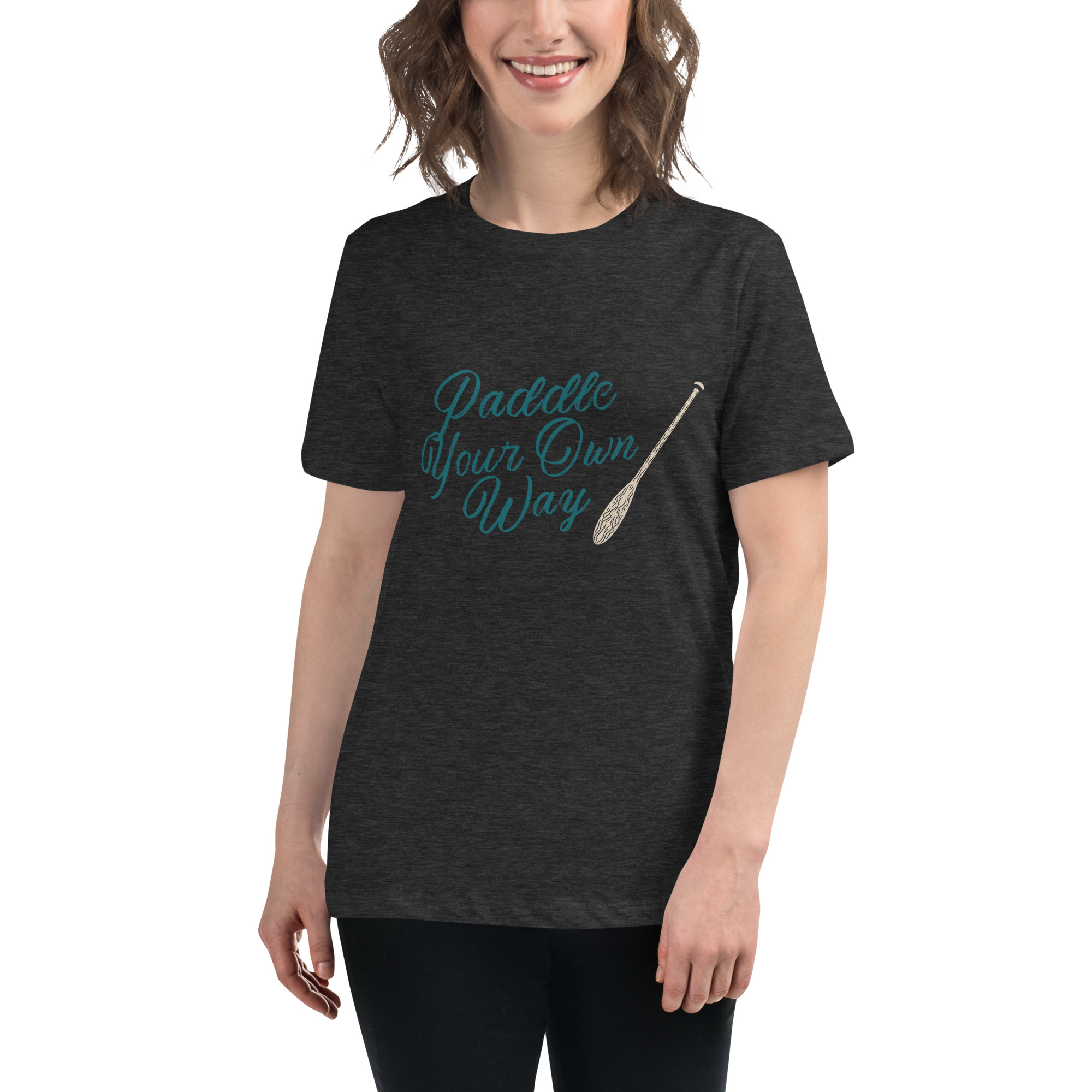 Paddle Your Own Way Women's Relaxed T-Shirt